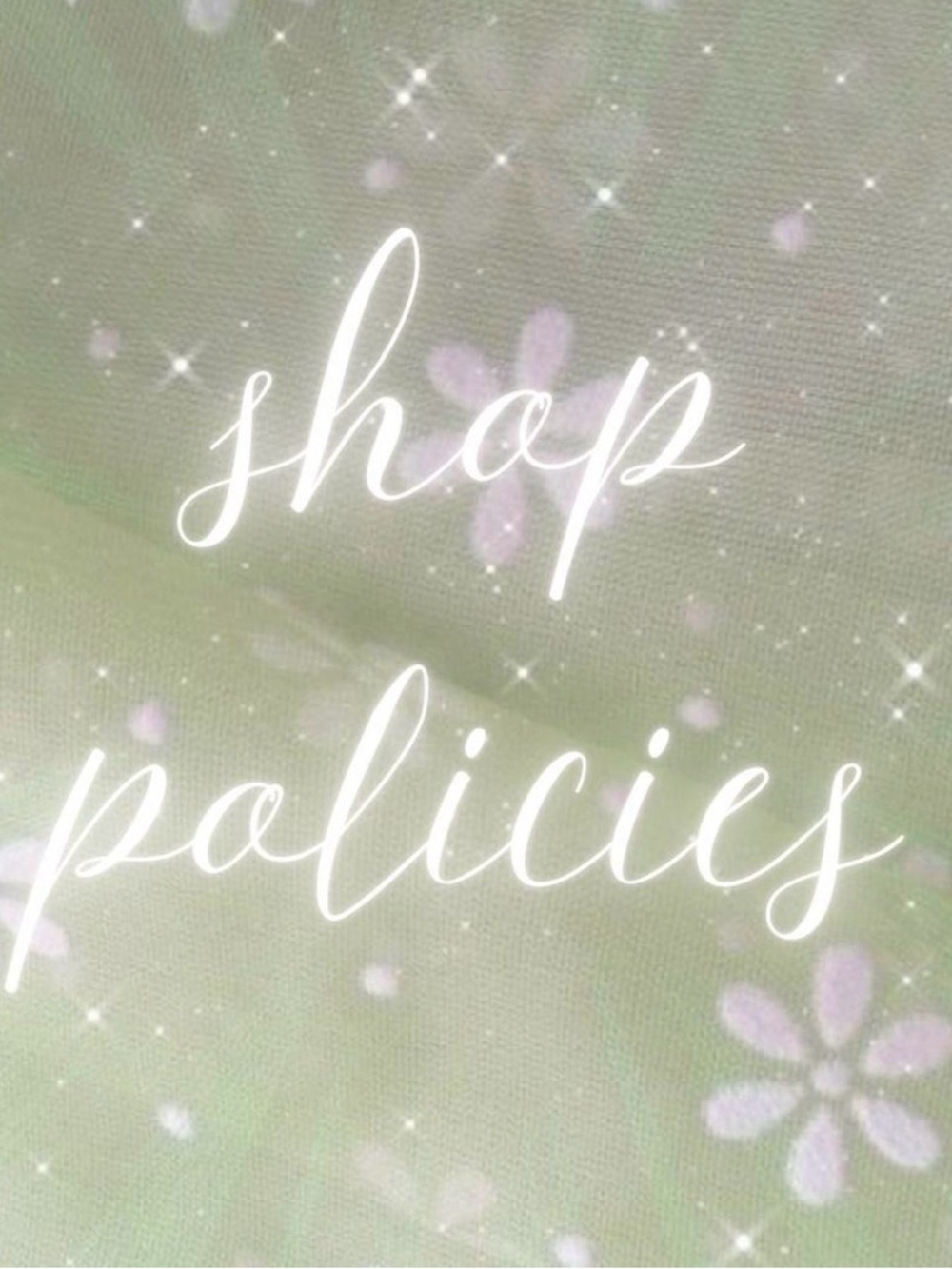 shop policies (*ᴗ͈ˬᴗ͈)ꕤ*.ﾟ
